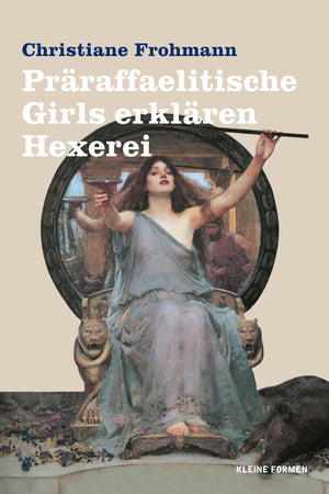 Bild in Slideshow öffnen, Christiane Frohmann, Präraffaelitische Girls erklären Hexerei
